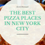 Kevin Brunnock - The Best Pizza Places In New York City